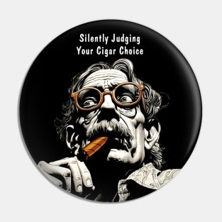 Cigar Smoker: Silently Judging Your Cigar Choice on a dark (knocked out) background Pin