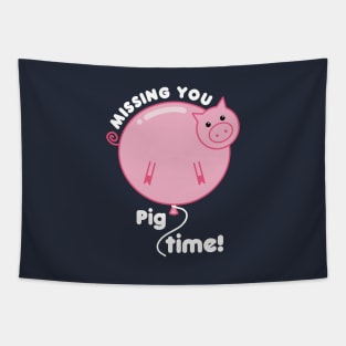 Missing You Pig Time Pun Tapestry