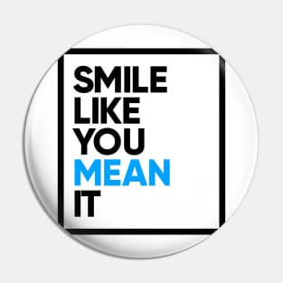 Smile Like You Mean It Pin