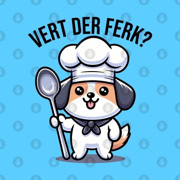 Vert Der Ferk Chef Dog by JS Arts