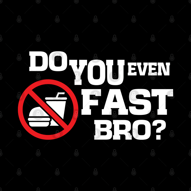 Do You Even Fast Bro by CalledandChosenApparel