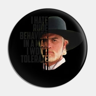 Lonesome dove: I hate rude behavior Pin