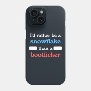 I'd Rather Be A Snowflake Than A Bootlicker Phone Case