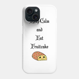 Keep Calm and Eat Fruitcake Phone Case