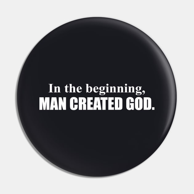 In The Beginning Man Created God Funny Atheist Hilarious Tee Atheist Pin by huepham613