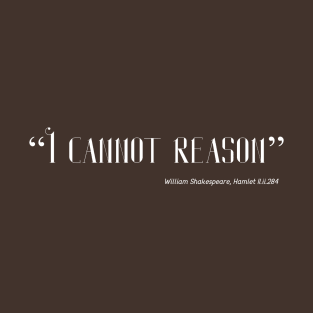 I cannot reason T-Shirt