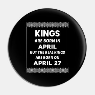 Birthday King White April 27 27th Pin