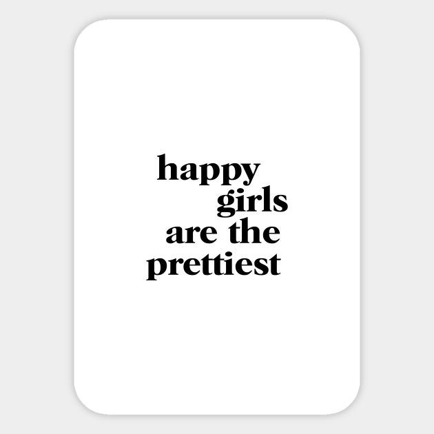 Happy Girls Are The Prettiest Happy Girls Are The Prettiest Sticker Teepublic