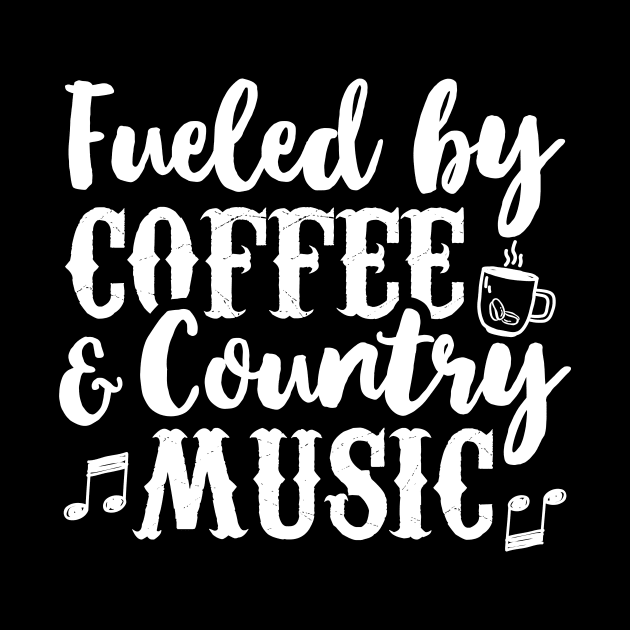 Coffee Music Lover Tee Fueled By Coffee And Country Music by celeryprint