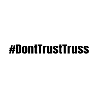 Don't Trust Truss Hashtag UK British Politics T-Shirt