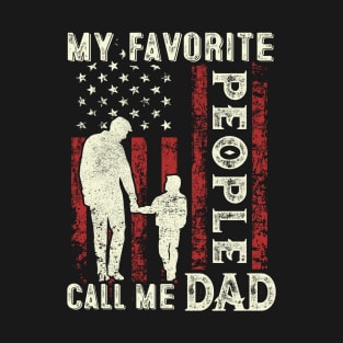 My Favorite People Call Me Dad US Flag Funny Dad Gifts Fathers Day T-Shirt