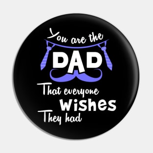 You are the dad that everyone wishes they had Pin