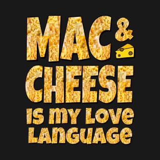 MAC & CHEESE IS MY LOVE LANGUAGE T-Shirt