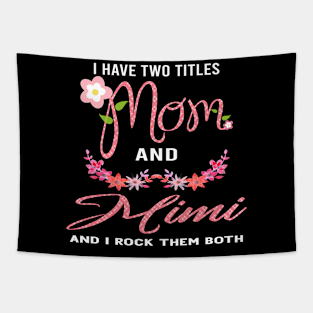 i have two titles mom and mimi and i rock them both Tapestry