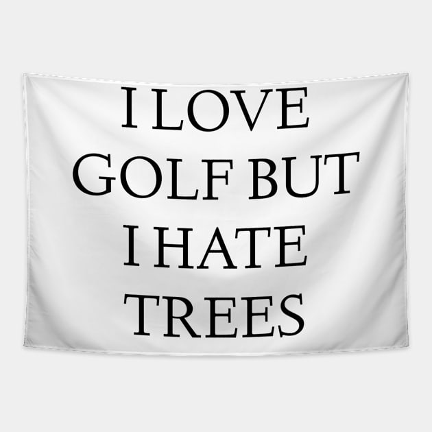 i love golf but i hate trees Tapestry by FromBerlinGift