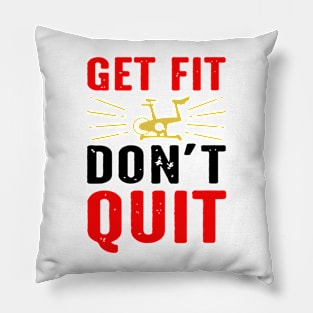 Get Fit Don't Quit Pillow