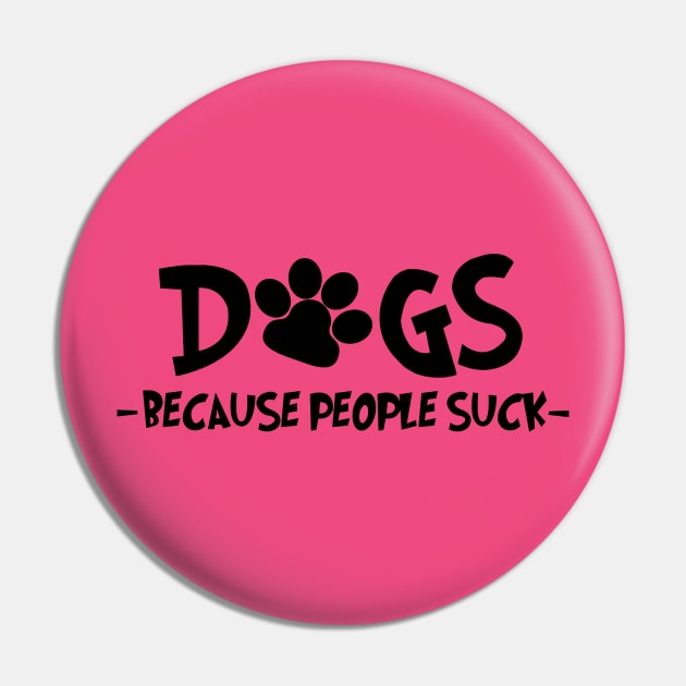 Dogs Because People Suck Pin by PeppermintClover