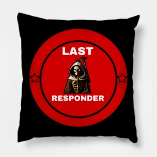 Last responder dark humor Pillow