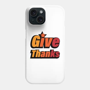 Give Thanks Thanksgiving Quote Phone Case