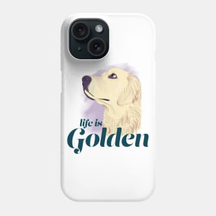 Life is Golden - Golden Retriever Phone Case