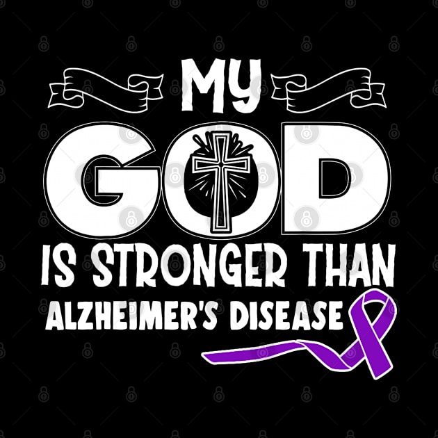 Alzheimer's Disease Awareness My God Is Stronger Than - In This Family We Fight Together by QUYNH SOCIU