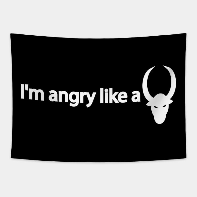 I'm angry like a bull - fun quote Tapestry by It'sMyTime