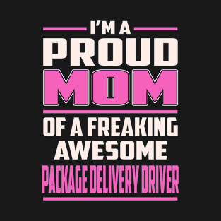 Proud MOM Package Delivery Driver T-Shirt