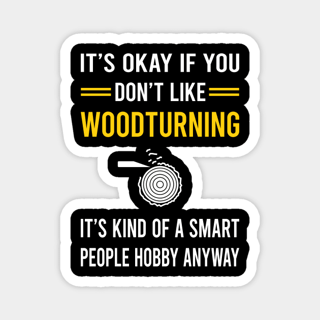 Smart People Hobby Woodturning Woodturn Wood Turn Turning Turner Magnet by Good Day