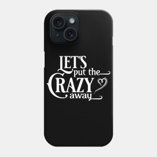 Let's Put the Crazy Away Funny Cowboy Phone Case