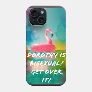 Dorothy is Bisexual Phone Case