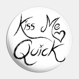 Kiss Me Quick Pin