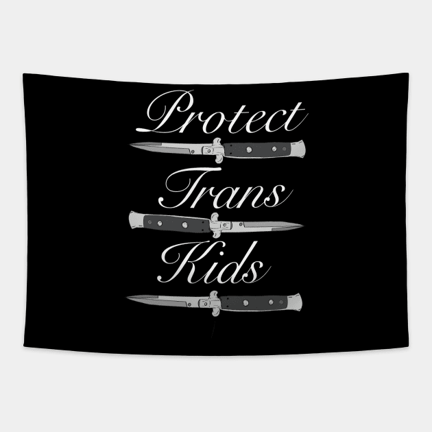 Protect Trans Kids Dark background variant Tapestry by D.Kinney123