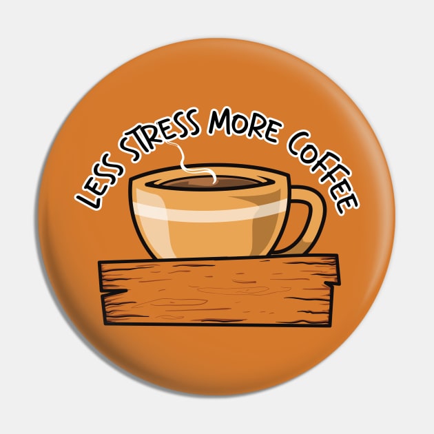 Less Stress More Coffee Cup Version Pin by unygara