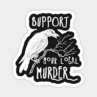 Support Your Local Murder (white) Magnet