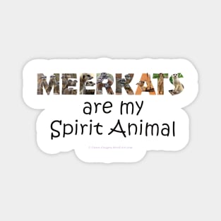 Meerkats are my spirit animal - wildlife oil painting word art Magnet