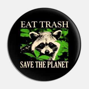 Eat Trash Save The Planet Raccoon Pin