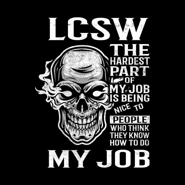 Lcsw T Shirt - The Hardest Part Gift 2 Item Tee by candicekeely6155