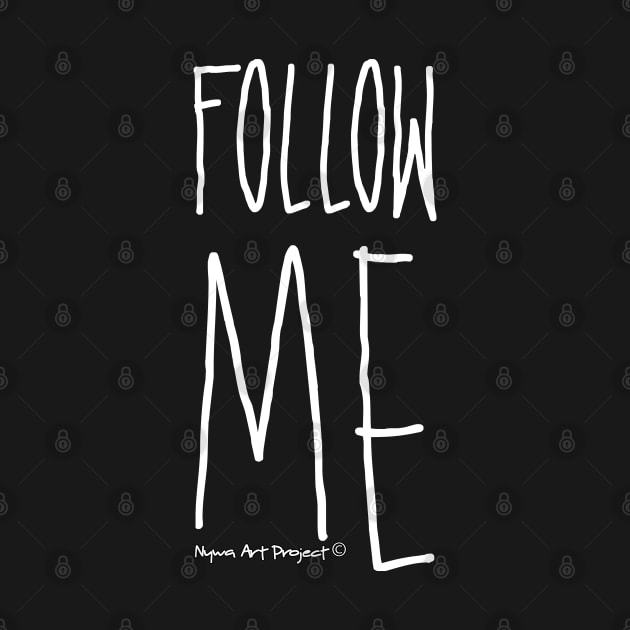 Follow me! - BLACK and WHITE by NYWA-ART-PROJECT