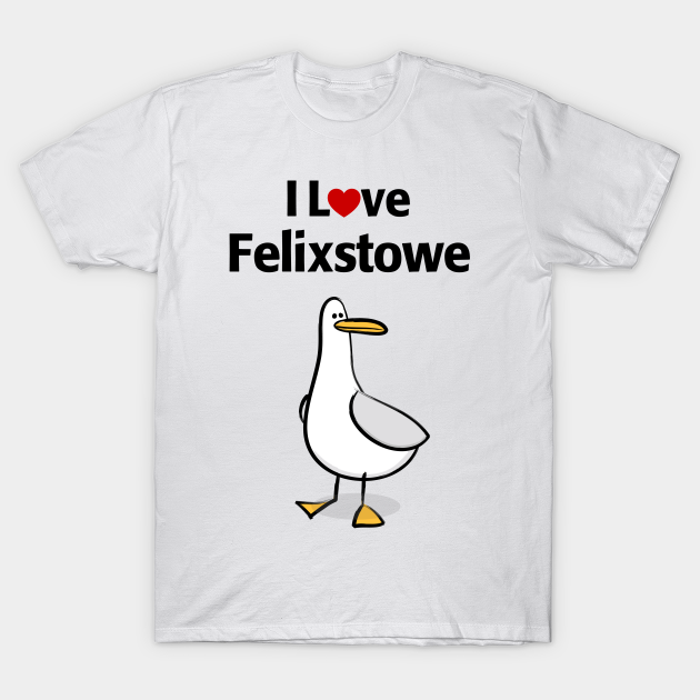 Discover I Love Felixstowe - Felixstowe - T-Shirt