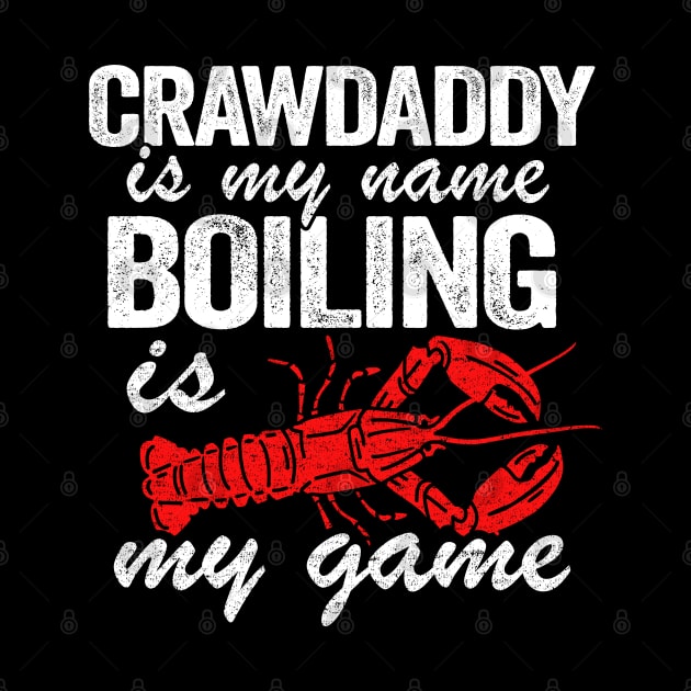 Crawdaddy Is My Name And Boiling Is My Game Funny Crawfish by Kuehni