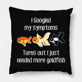 Need More Goldfish Pillow