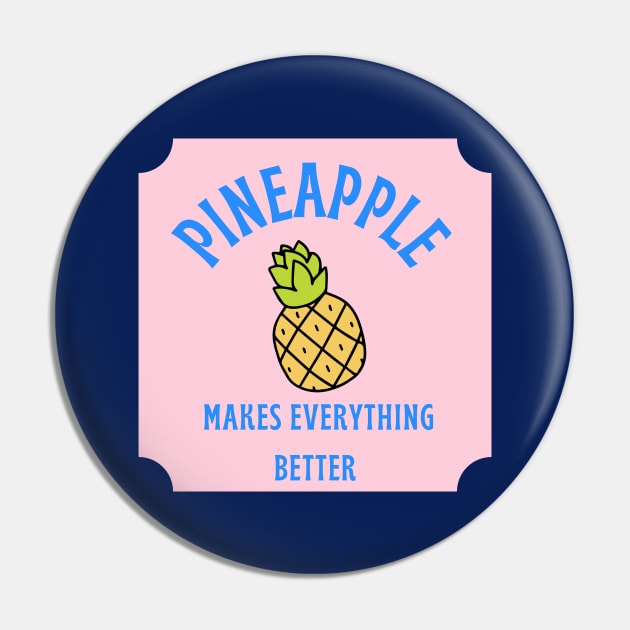 Pineapple Makes Everything Better Pin by Pineapple Pizza Podcast