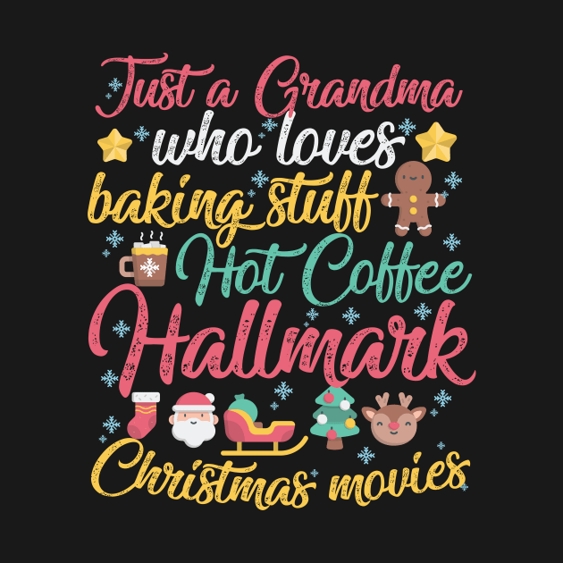 Just a Grandma who loves Baking Stuff Hot Coffee Hallmark Christmas Movies by artbyabbygale