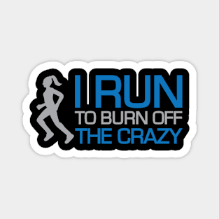 I Run to Burn Off The Crazy Magnet