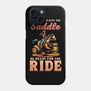 If You Climb Into The Saddle Be Ready For The Ride I Horse Phone Case