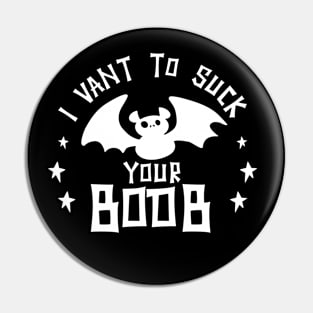 I Vant To Suck Your Boob Funny vampir bat Baby Halloween Pin