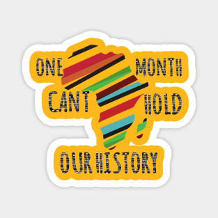 One Month Cant Hold Our History Magnet