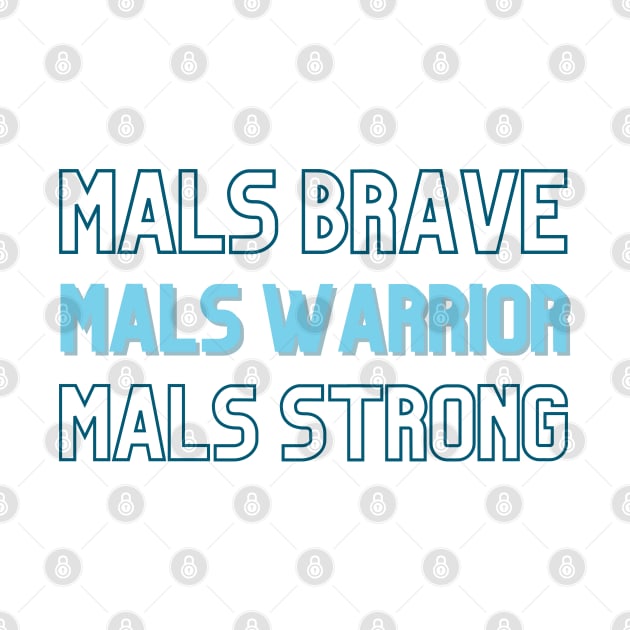 MALS Warrior (Brave & Strong) by NationalMALSFoundation