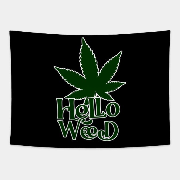 Hello Weed Tapestry by imagifa