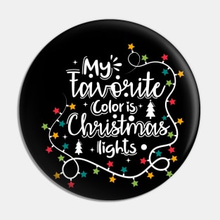 My favorite color is christmas lights Funny Christmas gift Pin